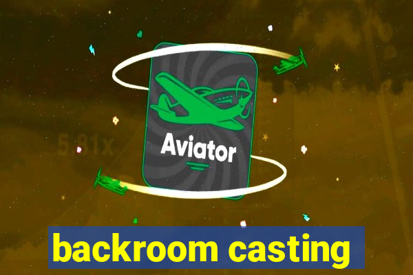 backroom casting
